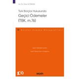 Türk Borçlar Hukukunda Geçici Ödemeler (TBK. m.76) - Borçlar Hukuku Monografileri - Dr. Onur Altınkan 1. Baskı, Haziran