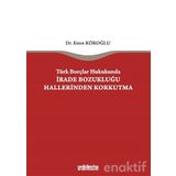 Türk Borçlar Hukukunda İrade Bozukluğu Hallerinden Korkutma