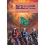 TÜRK BOYLARI ARASINDA İSLÂM HIDÂYET FIRTINASI - ZEKERIYA KİTAPÇI