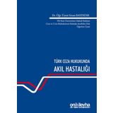 Türk Ceza Hukukunda Akıl Hastalığı