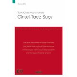 Türk Ceza Hukukunda Cinsel Taciz Suçu - Ceza Hukuku Monografileri - Rabia İbiş 1. Baskı, Mart 2024