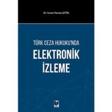Türk Ceza Hukuku'nda Elektronik İzleme / Soner Hamza Çetin / Adalet Yayınevi / 9786051460536
