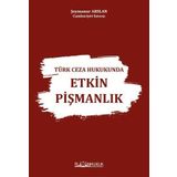 Türk Ceza Hukukunda Etkin Pişmanlık