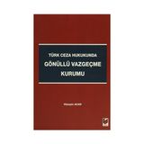 TÜRK CEZA HUKUKUNDA GÖNÜLLÜ VAZGEÇME KURUMU - HÜSEYIN ACAR