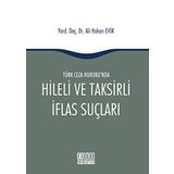 Türk Ceza Hukuku'nda Hileli ve Taksirli İflas Suçları - Ali Hakan Evik