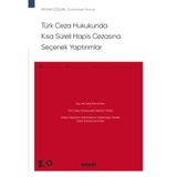 Türk Ceza Hukukunda Kısa Süreli Hapis Cezasına Seçenek Yaptırımlar / 9789750283178
