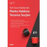 Türk Ceza Hukukunda Marka Hakkına Tecavüz Suçları Umut Yeniocak 1. Baskı, Nisan 2023