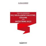 Türk Ceza Hukukunda Suç Delillerini Yok Etme, Gizleme veya Değiştirme Suçu
