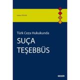 TÜRK CEZA HUKUKUNDA SUÇA TEŞEBBÜS - PERVIN AKSOY İPEKÇİOĞLU