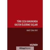 Türk Ceza Kanununda Kasten Öldürme Suçları - Ahmet Celal Ruhi