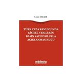 Türk Ceza Kanununda Kişisel Verilerin Basın Yayın Yoluyla Açıklanması Suçu - Ceren Yakışır