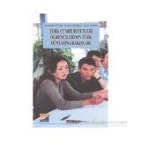 TÜRK CUMHURIYETLERI ÖĞRENCİLERİNİN TÜRK DÜNYASINA BAKIŞLARI - YAKUP ERDAL ERTÜRK, HAYATI BEŞİRLİ, TUNCAY DURSUN