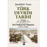 Türk Devrim Tarihi 3. Kitap (Birinci Bölüm): Yeni Türkiye'nin Oluşumu (1923-1938) - Şerafettin Turan