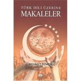 Türk Dili Üzerine Makaleler - Mehmet Özmen