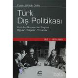 TÜRK DIŞ POLİTİKASI CILT 1 KURTULUŞ SAVAŞINDAN BUGÜNE OLGULAR, BELGELER, YORUMLAR - BASKIN ORAN