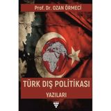 Türk Dış Politikası Yazıları / Ozan Örmeci / Urzeni Yayıncılık / 9786256005570