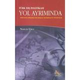 TÜRK DIŞ POLİTİKASI YOL AYRIMINDA SOĞUK SAVAŞ SONRASINDA YENI SORUNLAR YENI İMKÂNLAR YENI ARAYIŞLAR - NASUH USLU