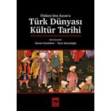 Türk Dünyası Kültür Tarihi - Ahmet Kanlıdere - İlyas Kemaloğlu