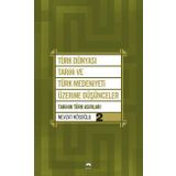 TÜRK DÜNYASI TARIHI VE TÜRK MEDENIYETI ÜZERİNE DÜŞÜNCELER - 2. KITAP TARIHIN TÜRK ASIRLARI - NEVZAT KÖSOĞLU