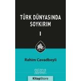 Türk Dünyasında Soykırım Cilt 1 - Rahim Cavadbeyli