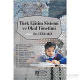 Türk Eğitim Sistemi ve Okul Yönetimi - Uğur Akın Çetin Erdoğan Ebru Oğuz Erkan Kıral
