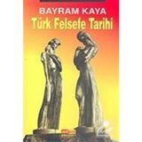 TÜRK FELSEFE TARIHI - BAYRAM KAYA
