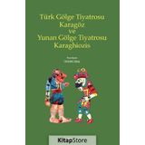 Türk Gölge Tiyatrosu Karagöz Ve Yunan Karaghiozis - Kolektif