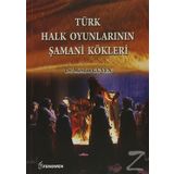 Türk Halk Oyunlarının Şamani Kökleri - Merdan Güven