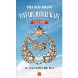 Türk Hava Kurumu Tayyare Madalyaları 19252011 - H. İbrahim Fırtına