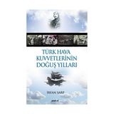TÜRK HAVA KUVVETLERININ DOĞUŞ YILLARI - İRFAN SARP