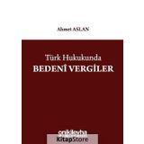 Türk Hukukunda Bedeni Vergiler - Ahmet Aslan