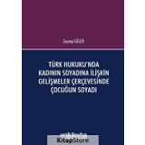 Türk Hukuku'nda Kadının Soyadına İlişkin Gelişmeler Çerçevesinde Çocuğun Soyadı - Zeynep Güler