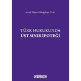 Türk Hukukunda Üst Sınır İpoteği / Ahmet Göktuğ Kaya / On İki Levha Yayınları / 9786257773058