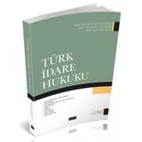 TÜRK İDARE HUKUKU - BAHTIYAR AKYILMAZ;MURAT SEZGINER;CEMIL KAYA