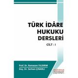 Türk İdare Hukuku Dersleri Cilt I - Ramazan Yıldırım - Serkan Çınarlı