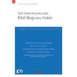 Türk İdare Hukukunda Etkili Başvuru Hakkı - İdare Hukuku Monografileri - Dr. Emine Burcu Gülersoy 1. Baskı, Eylül 2024