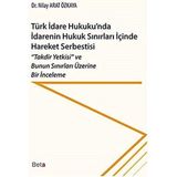 Türk Idare Hukukunda Idarenin Hukuk Sınırları Içinde Hareket Serbestisi: "takdir Yetkisi" ve Bunun Sınırları Üzerine Bir Inceleme - standart