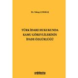 Türk İdare Hukukunda Kamu Görevlilerinin İfade Özgürlüğü