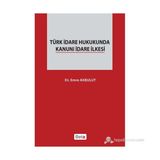 TÜRK İDARE HUKUKUNDA KANUNI İDARE İLKESI - EMRE AKBULUT
