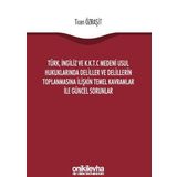 Türk, İngiliz ve K.K.T.C Medeni Usul Hukuklarında Deliller ve Delillerin Toplanmasına İlişkin Temel Kavramlar ile Güncel Sorunlar - Ticen Özraşit