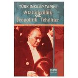 TÜRK İNKILAP TARIHI ATATÜRKÇÜLÜK VE JEOPOLITIK TEHDITLER - NECATI ULUNAY UCUZSATAR