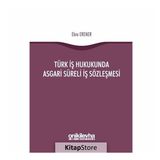 Türk İş Hukukunda Asgari Süreli İş Sözleşmesi