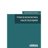 Türk İş Hukukunda Geçici İş İlişkisi / Hülya Kaşkaya Durak / On İki Levha Yayınları / 9786254320644
