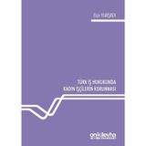 Türk İş Hukukunda Kadın İşçilerin Korunması / On İki Levha Yayınları / 9786057909916