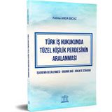 Türk Iş Hukukunda Tüzel Kişilik Perdesinin Aralanması - Fatma Arda Bicaz