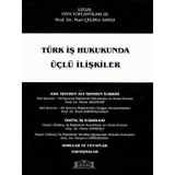 TÜRK İŞ HUKUKUNDA ÜÇLÜ İLIŞKILER - GENEL
