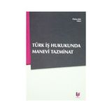 TÜRK İŞ HUKUNDA MANEVI TAZMINAT - ÖZLEM BAL