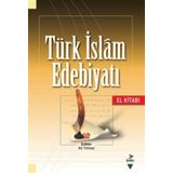 TÜRK İSLAM EDEBİYATI (EL KİTABI) - ALI YILMAZ