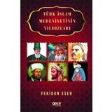 Türk İslam Medeniyetinin Yıldızları - Feridun Eser