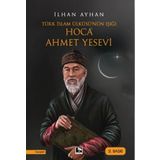 Türk İslam Ülküsünün Işığı Hoca Ahmet Yesevi İhan Ayhan Çınaraltı Yayınları